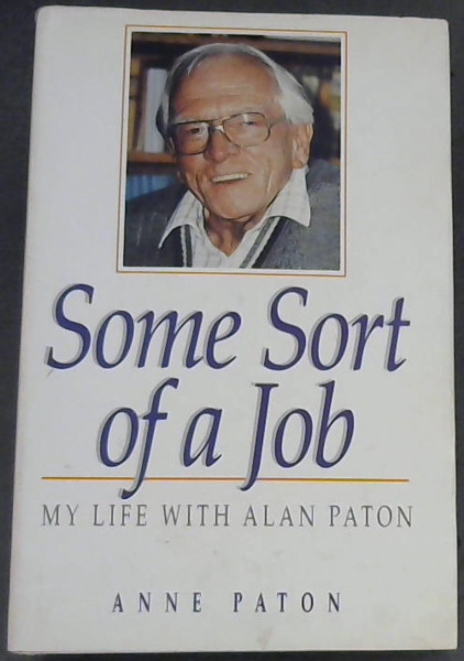 Some Sort of a Job: My Life with Alan Paton
