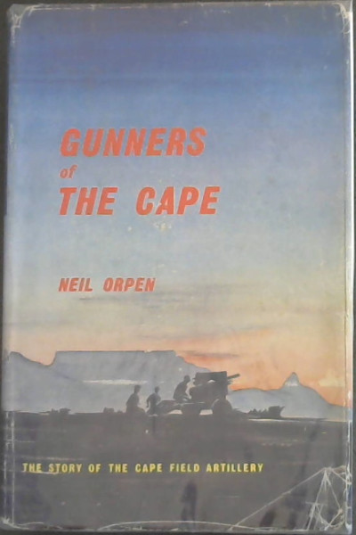 Gunners of the Cape : The story of the Cape Field Artillery