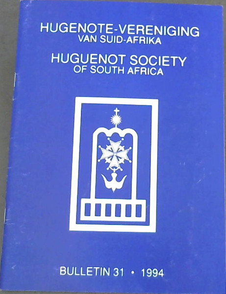 Hugenote-Vereniging van Suid-Afrika: Huguenot Society of South Africa, Bulletin No.31(1994)