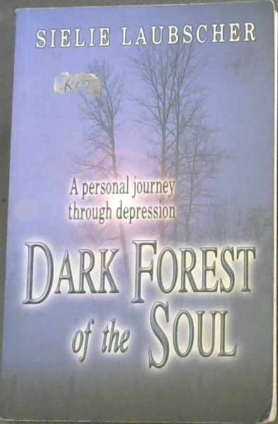 Dark Forest of the Soul : A Personal Journey through Depression
