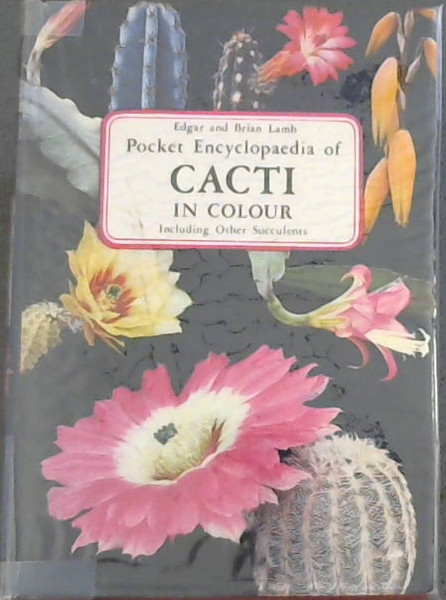 Pocket Encyclopaedia of CACTI IN COLOUR Including Other Succulents