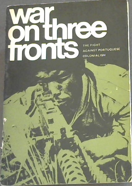 War on three Fronts: the fight against Portuguese Colonialism