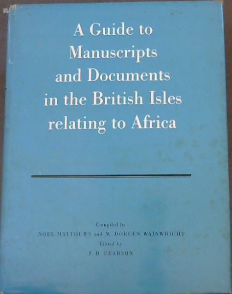 A Guide to Manuscripts and Documents in the British Isles Relating to Africa (School of Oriental & African Studies)