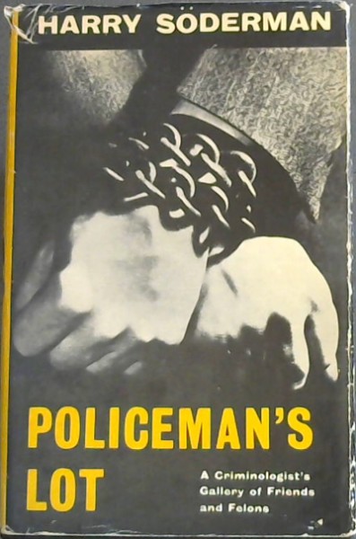 Policeman's Lot : A criminologist's gallery of friends and felons