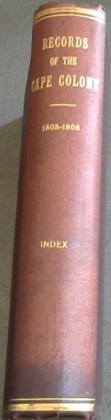 Records of the Cape Colony Volume 5, From Feb. 1803 to July 1806