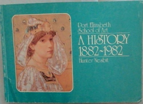 Port Elizabeth School of Art; A History 1882-1982