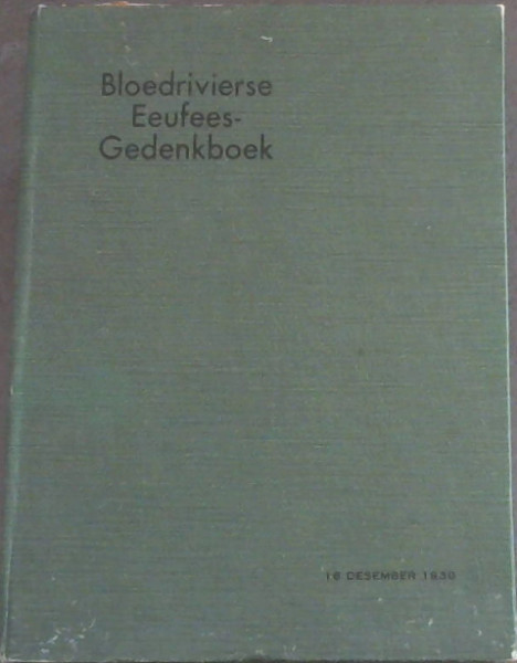 Image for Bloedrivierse Eeufees-Gedenkboek 16 Desember 1938 Bloedrivierse Eeufees-Gedenkboek 16 Desember 1938
