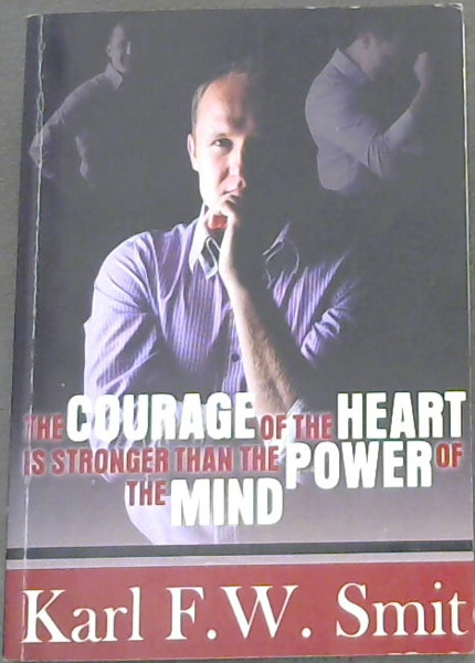 Image for The Courage of the Heart is stronger than the Power of the Mind The Courage of the Heart is stronger than the Power of the Mind