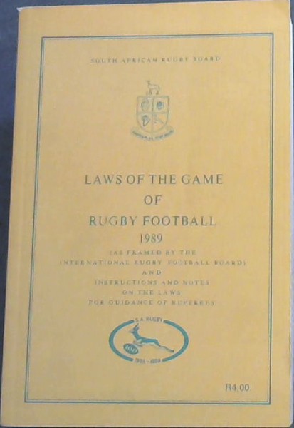South African Rugby Board Laws of the Game of Rugby Football 1989 / Reels van die Spel van Rugbyvoetbal
