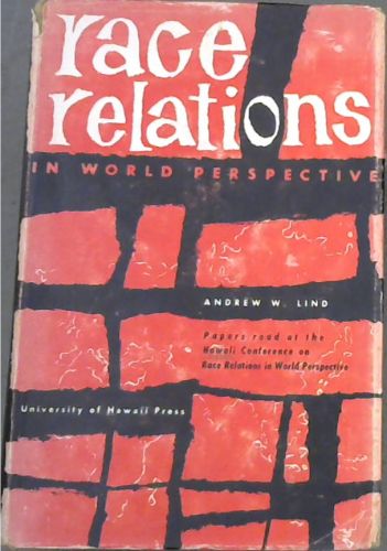 Race Relations in World Perspective : papers read at the conference on race relations in world perspective. Honolulu, 1954