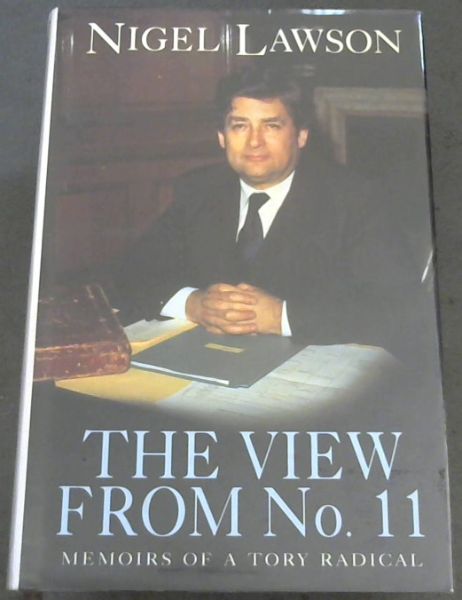 View from No.11, The: Memoirs of a Tory Radical