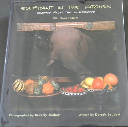 Elephant in the Kitchen: Recipes from the Wilderness