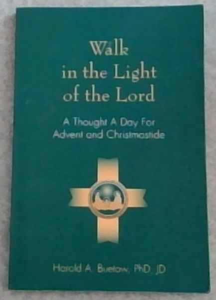 Walk in the Light of the Lord: A Thought a Day for Advent and Christmastide