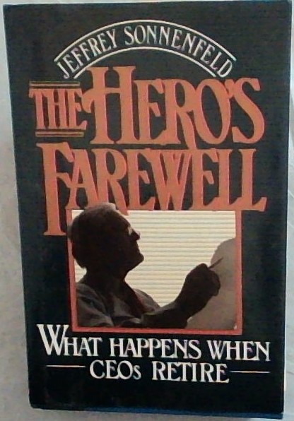 The Hero's Farewell: What Happens When CEOs Retire