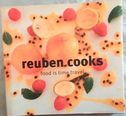 Reuben Cooks: Food is Time Travel. [Signed]