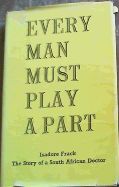 Every Man Must Play A Part : The Story of a South African Doctor