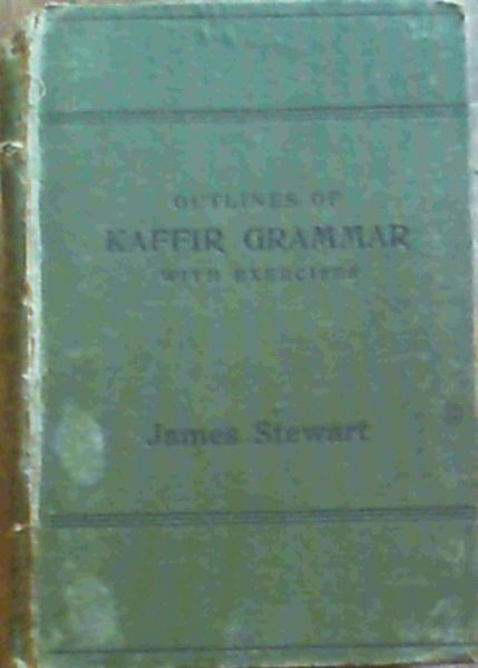 Outline of Kaffir Grammar with practical exercises