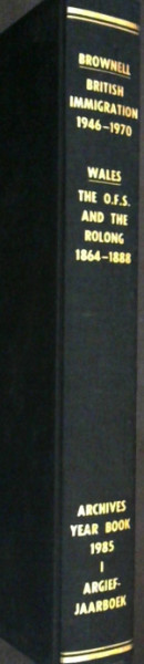 British Immigration to South Africa 1946-1970 / The Relationship between the Orange Free State and the Rolong of Thaba 'Nchu during the Presidency of J H Brand, 1864-1888 (Archives Year Book for South African History - Forty-Eighth Year - Vol 1)
