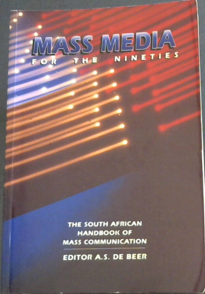 Mass Media for the Nineties - The South African Handbook of Mass Communication