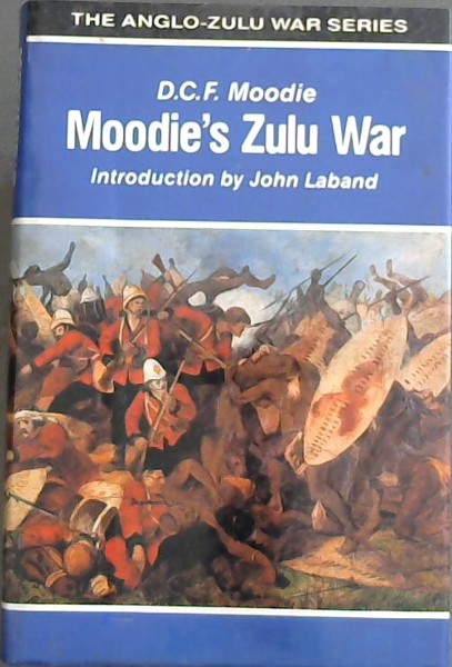 Moodie's Zulu War (The Anglo-Zulu War series)