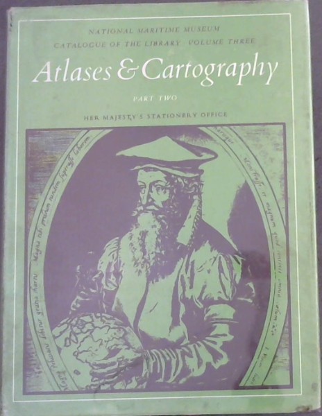 Image for Library Catalogue Vol. 3 Part 2 : Atlases and Cartography National Maritime Museum Library Catalogue Vol. 3 Part 2 : Atlases and Cartography National Maritime Museum