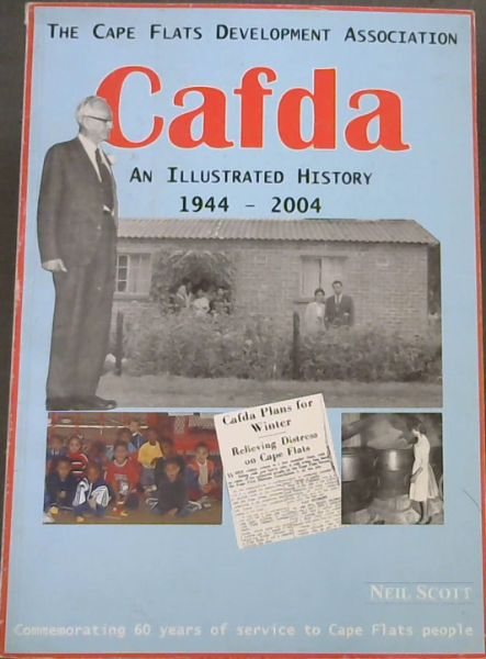 The Cape Flats Development Association CAFDA : An Illustrated History 1944 - 2004
