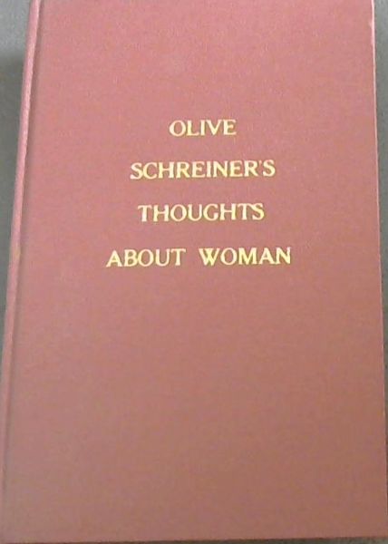 Olive Schreiner's Thoughts about Woman : Extracts from The story of an African Farm and Dreams