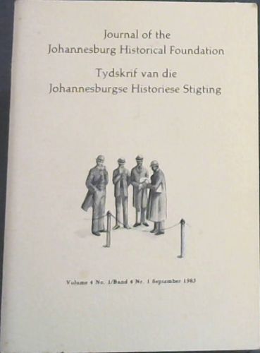 Journal of the Johannesburg Historical Foundation / Tydskrif van die Johannesburgse Historiese Stigting. Volume 4 No. 1. September 1983