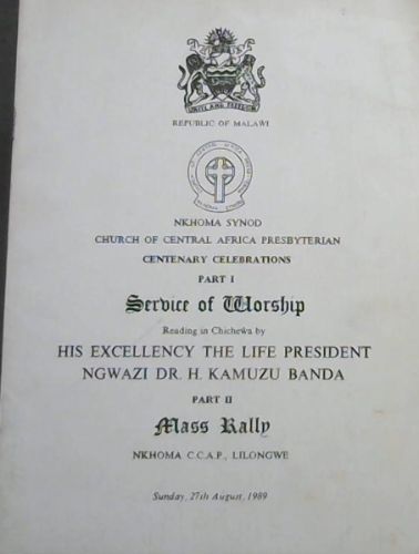 Church Of Central Africa Presbyterian Centenary Celebrations Part 1 Service Of Worship Reading Chichewa by His Excellency The Life President Ngwazi Dr. H. Kamuzu Banda Part 2 Mass Rally Nkhoma C. C. A. P. Lilongwe Sunday 27th August 1989