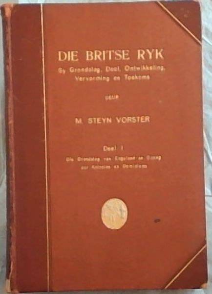 Image for Die Britse Ryk sy grondslag, doel, ontwikkeling, vervorming en toekoms Die Britse Ryk sy grondslag, doel, ontwikkeling, vervorming en toekoms