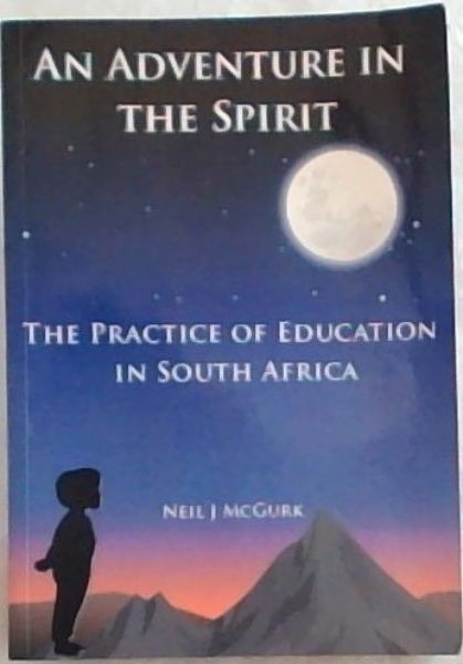 An Adventure in Spirit: the practice of education in South Africa