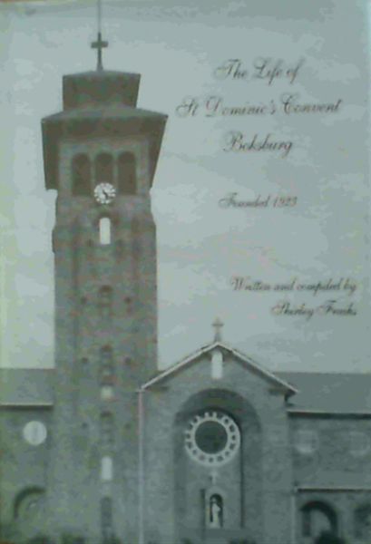 The Life of St Dominic's Convent Boksburg Founded 1923