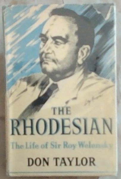 The Rhodesian The Life of Sir Roy Welensky (Signed by Sir Roy Welensky)