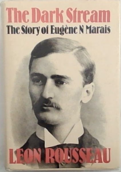 The Dark Stream: The Story of Eugene .N. Marais
