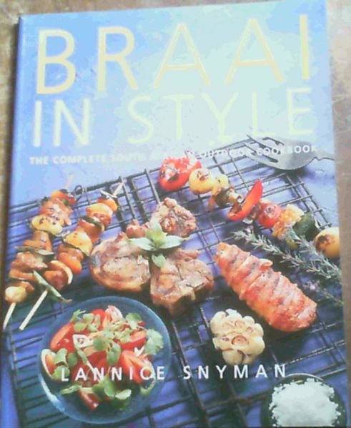 Braai in Style : The Complete South African Outdoor Cookbook