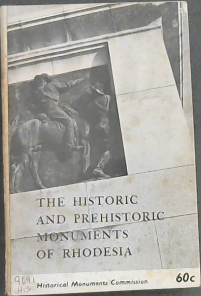 The Historic & Prehistoric Monuments Of Rhodesia