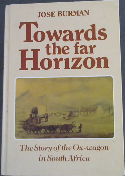 Towards the far horizon: The story of the ox-wagon in South Africa