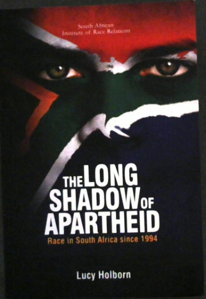The Long Shadow of Apartheid: Race in South Africa Since 1994