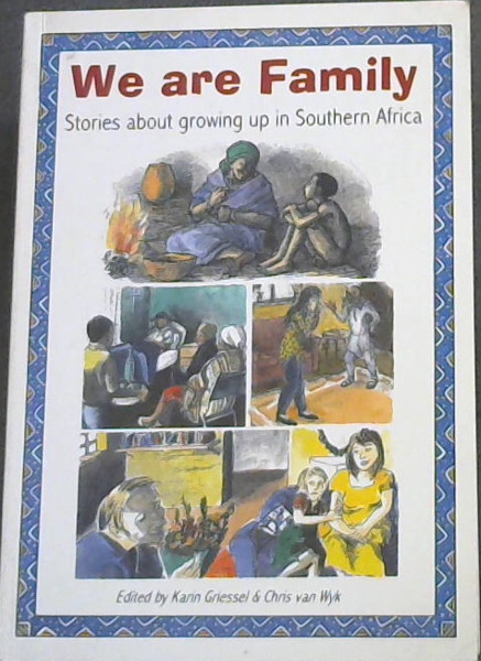 We Are Family: Stories About Growing Up in Southern Africa: An Anthology (10 Stories)
