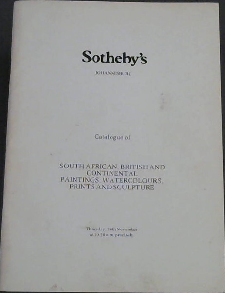 Sotheby's Johannesburg Catalogue of South African, British and COntinental Paintings, Watercolours, Prints and Sculpture, Thursday, 26th November 1981 at 10:30 am precisely