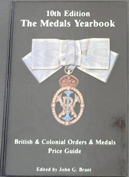 10th Edition The Medals Yearbook : British & Colonial Orders & Medals Price Guide