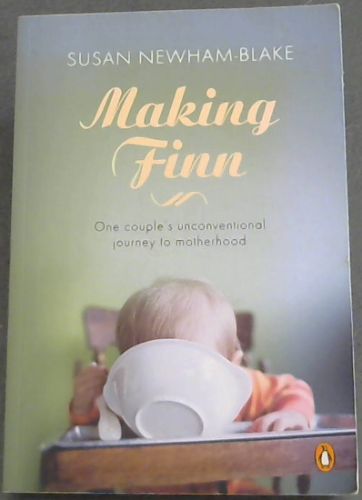 Making Finn: one couple's unconventional journey to motherhood