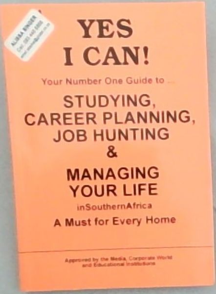 Yes I Can ! your number one guide to studying, career planning, job hunting & managing your life in Southern Africa. A Must for Every Home