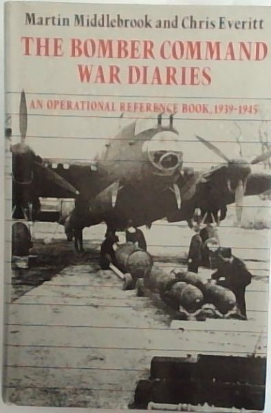 The Bomber Command war diaries: An operational reference book, 1939-1945