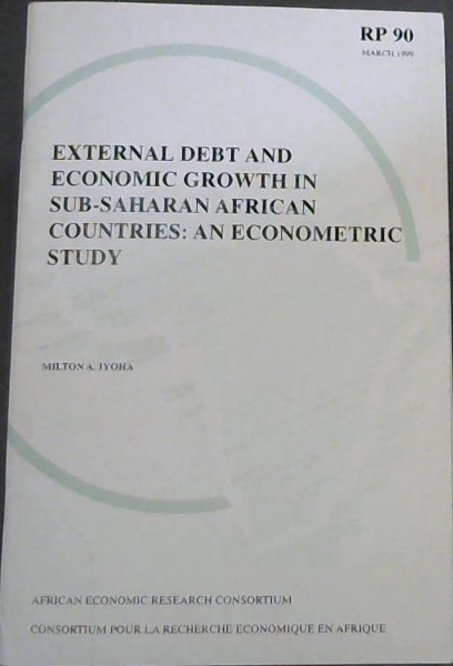External debt and economic growth in sub-Saharan African countries: An econometric study (AERC research paper)
