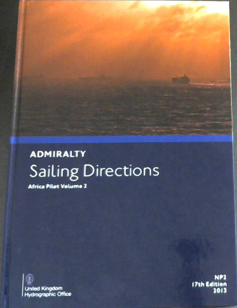 Africa Pilot: Volume 2 : Comprising the west coast of Africa from Presqu' ile Bakasi (Bakasi Peninsula) to Cape Agulhas; islands in the Bight of Biafra; Ascension Island; St Helena Island; Tristan da Cunha Group and Gough Island (Admiralty Sailing Directions)