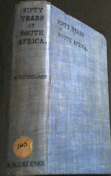Fifty Years in South Africa : Being some Recollections and Reflections of a Veteran Pioneer