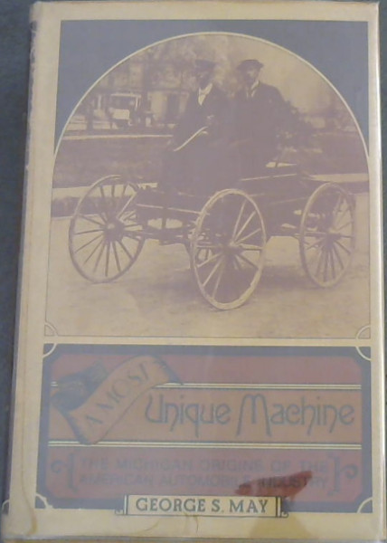 A Most Unique Machine: The Michigan Origins of the American Automobile Industry
