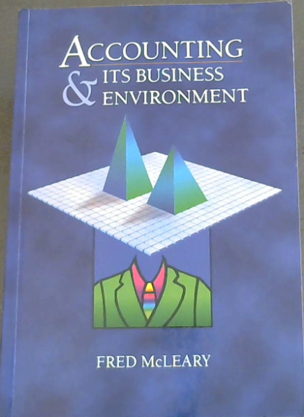 Accounting and Its Business Environment - Fundamentals of accounting for business students