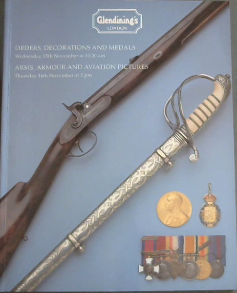 Orders, Decorations and Medals, Wednesday 15th November at 10.30 am / Arms, Armour and Aviation Pictures, Thursday 16th November at 2pm (Glenining's London)